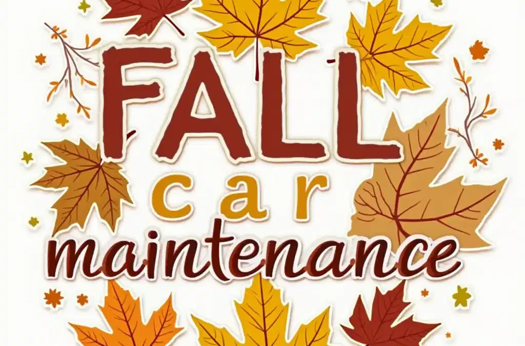 Essential Fall Car Maintenance in Austin, MN: Prevent Leaf & Debris Damage to Your Vehicle